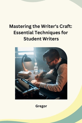 Mastering the Writer's Craft: Essential Techniq... B0CPX34HXT Book Cover