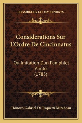 Considerations Sur L'Ordre De Cincinnatus: Ou I... [French] 1165934876 Book Cover