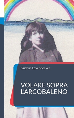 Volare sopra l'arcobaleno [Italian] 3756232468 Book Cover