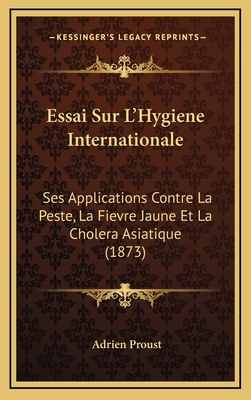 Essai Sur L'Hygiene Internationale: Ses Applica... [French] 1166872149 Book Cover