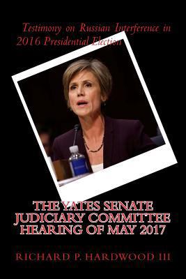 The YATES Senate Judiciary Committee Hearing of... 154659650X Book Cover