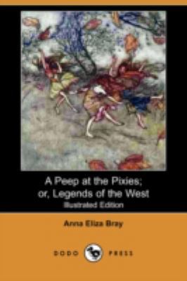 A Peep at the Pixies; Or, Legends of the West (... 1409910113 Book Cover