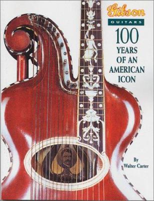 Gibson Guitars: 100 Years of an American Icon 0972751017 Book Cover