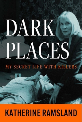 Dark Places: My Secret Life with Killers 1613168888 Book Cover