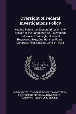 Oversight of Federal Investigations Policy: Hea... 137812216X Book Cover