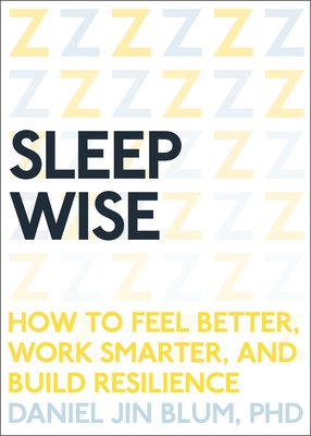 Sleep Wise: How to Feel Better, Work Smarter, a... 1941529402 Book Cover