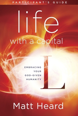 Life with a Capital L Participant's Guide: Embr... 1601426852 Book Cover