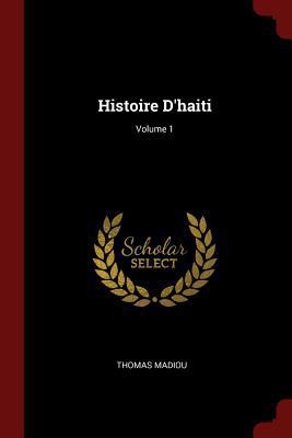 Histoire D'haiti; Volume 1 [French] 1375500848 Book Cover