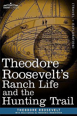 Theodore Roosevelt's Ranch Life and the Hunting... 1596058358 Book Cover