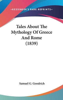 Tales About The Mythology Of Greece And Rome (1... 0548990840 Book Cover