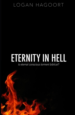 Eternity in Hell: Is eternal conscious torment ... B0C1JCNYCJ Book Cover
