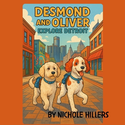 Desmond and Oliver: Explore Detroit            Book Cover