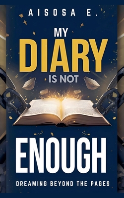 My Diary Is Not Enough - Dreaming Beyond the Pages B0FTW9G6L3 Book Cover