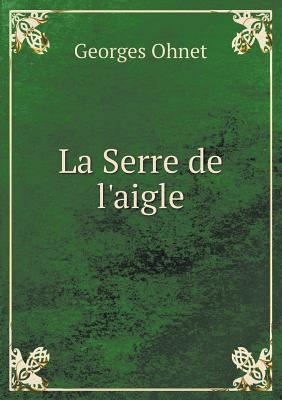 La Serre de l'aigle [French] 5518977514 Book Cover