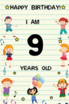 Paperback Happy Birthday! I am 9 Years Old: Cute Birthday Journal for Kids, Girls and Teens, 100 Pages 6 x 9 inch Notebook for Writing and Creative Use Book