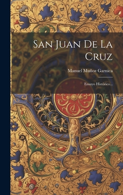 San Juan De La Cruz: Ensayo Histórico... [Spanish] 1020400765 Book Cover