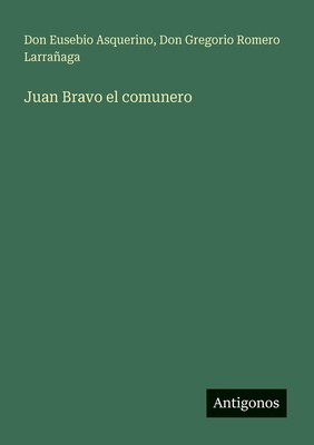 Juan Bravo el comunero [Spanish] 3388466769 Book Cover