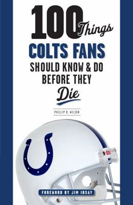 100 Things Colts Fans Should Know & Do Before T... 1600788408 Book Cover