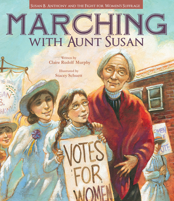 Marching with Aunt Susan: Susan B. Anthony and ... 1561455938 Book Cover