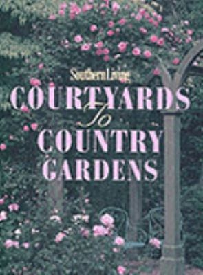 Southern Living Courtyards to Country Gardens 0848710150 Book Cover