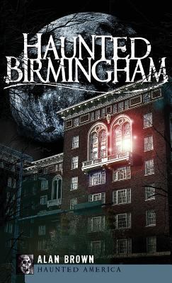 Haunted Birmingham 1540219577 Book Cover