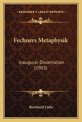Fechners Metaphysik: Inaugural-Dissertation (1903) [German] 1166431584 Book Cover