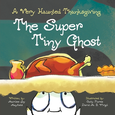 The Super Tiny Ghost: A Very Haunted Thanksgiving 1953177239 Book Cover