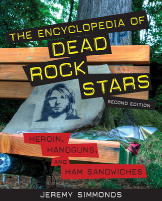The Encyclopedia of Dead Rock Stars: Heroin, Ha... 1613744781 Book Cover