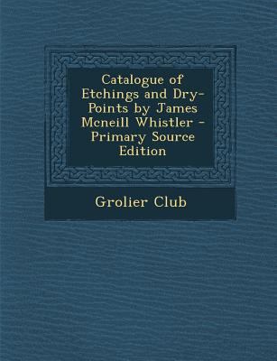 Catalogue of Etchings and Dry-Points by James M... 1293156213 Book Cover
