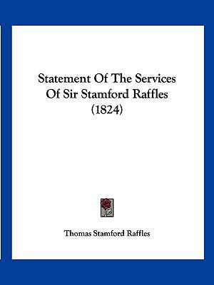 Statement Of The Services Of Sir Stamford Raffl... 1120752868 Book Cover