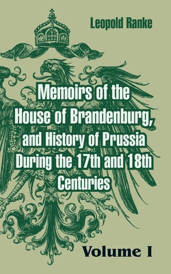 Memoirs of the House of Brandenburg, and Histor... 1410216136 Book Cover