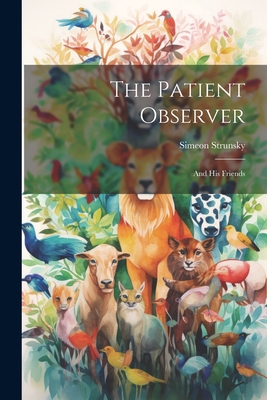 The Patient Observer: And His Friends 1022058703 Book Cover