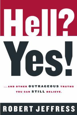 Hell? Yes!: ...and Other Outrageous Truths You ... 1578565200 Book Cover