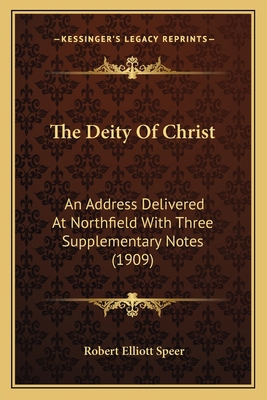 The Deity Of Christ: An Address Delivered At No... 1166926354 Book Cover