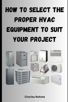 How to select the proper HVAC equipment to suit... B0D7M9YRRS Book Cover