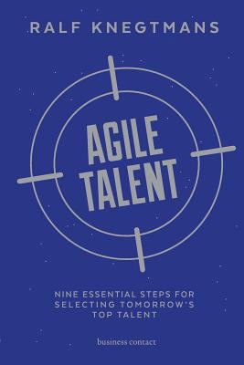 Agile Talent: Nine Essential Steps for Selectin... 9047010183 Book Cover