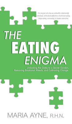 The Eating Enigma: Unlocking the Gates to a Sec... 1545616787 Book Cover