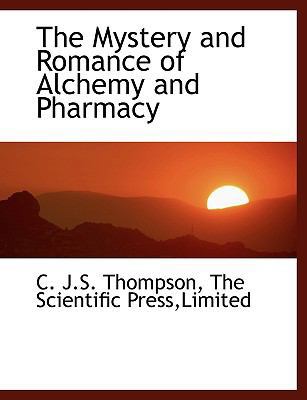 The Mystery and Romance of Alchemy and Pharmacy 114034921X Book Cover