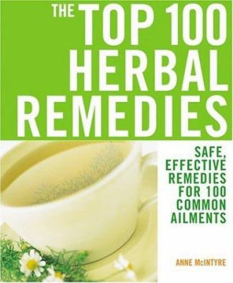 The Top 100 Herbal Remedies: Safe, Effective Re... 1844832538 Book Cover