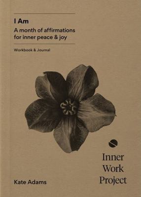 I Am: A month of affirmations for inner peace &... 1916563007 Book Cover