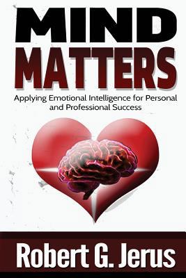 Mind Matters: Applying Emotional Intelligence f... 1502441918 Book Cover