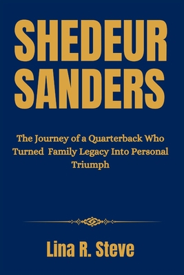 Shedeur Sanders: The Journey of a Quarterback W... B0F6N9SHVX Book Cover