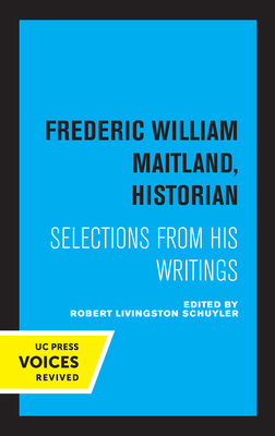 Frederic William Maitland, Historian: Selection... 0520315413 Book Cover