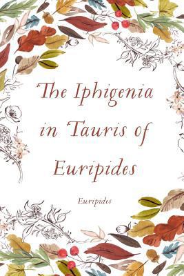 The Iphigenia in Tauris of Euripides 1523974982 Book Cover