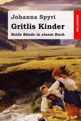 Gritlis Kinder: Beide Bände in einem Buch [German] 1545319790 Book Cover