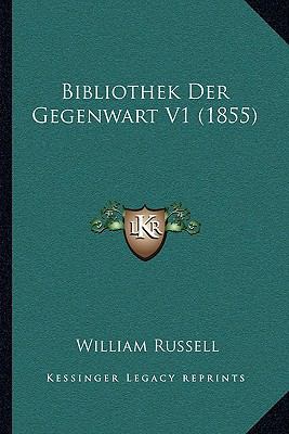 Bibliothek Der Gegenwart V1 (1855) [German] 1168450160 Book Cover