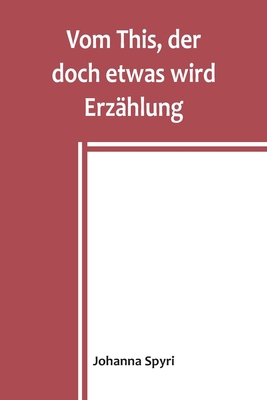 Vom This, der doch etwas wird Erzählung [German] 9356903778 Book Cover