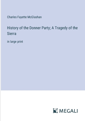 History of the Donner Party; A Tragedy of the S... 3387049064 Book Cover