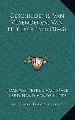 Geschiedenis Van Vlaenderen, Van Het Jaer 1566 ... [Dutch] 1167629590 Book Cover