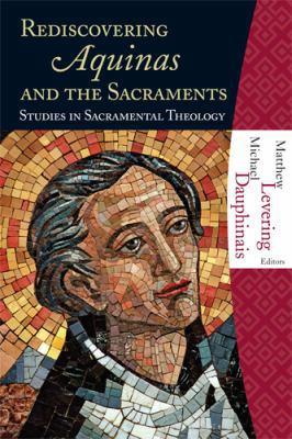 Rediscovering Aquinas and the Sacraments: Studi... 1595250328 Book Cover